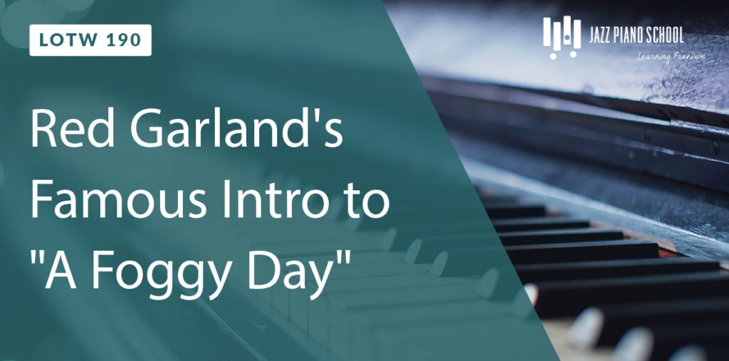 Learn Red Garland's Famous Intro to "A Foggy Day"
