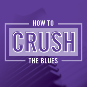 How To Crush The Blues