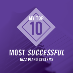 My Top Ten Jazz Piano Systems