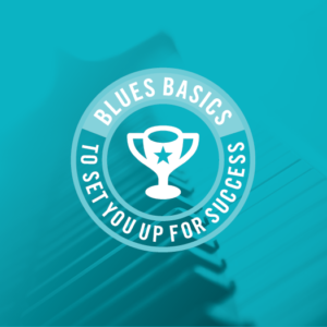 Blues Basics To Set You Up For Success
